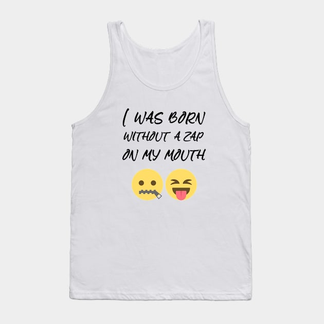 i was born without a zap on my mouth Tank Top by sarahnash